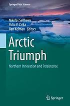 Arctic triumph : northern innovation and persistence