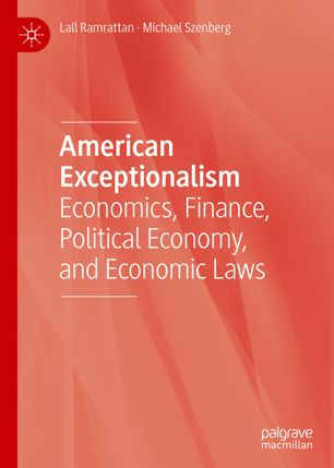 American Exceptionalism : Economics, Finance, Political Economy, and Economic Laws