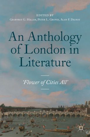 An Anthology of London in Literature, 1558-1914  'Flower of Cities All'