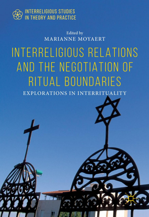 Interreligious Relations and the Negotiation of Ritual Boundaries : Explorations in Interrituality