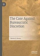 The case against bureaucratic discretion