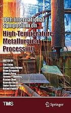 10th International Symposium on High-Temperature Metallurgical Processing