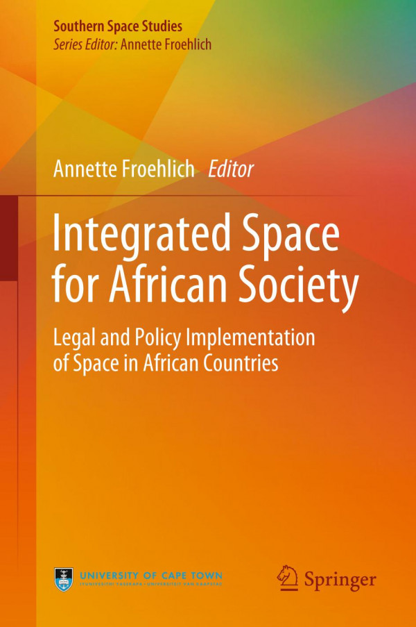 Integrated Space for African Society : Legal and Policy Implementation of Space in African Countries.