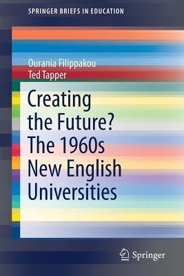 Creating the Future? the 1960s New English Universities