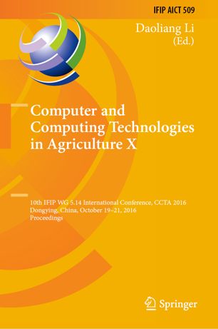 Computer and Computing Technologies in Agriculture X : 10th IFIP WG 5.14 International Conference, CCTA 2016, Dongying, China, October 19-21, 2016, Proceedings