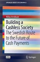 Building a cashless society : the Swedish route to the future of cash payments