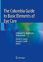 The Columbia Guide to Basic Elements of Eye Care