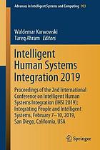 Intelligent Human Systems Integration 2019 : Proceedings of the 2nd International Conference on Intelligent Human Systems Integration (IHSI 2019): Integrating People and Intelligent Systems, February 7-10, 2019, San Diego, California, USA.