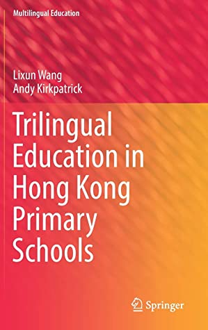 Trilingual Education in Hong Kong Primary Schools (Multilingual Education)