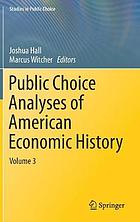 Public Choice Analyses of American Economic History : Volume 3.