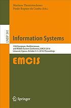 Information systems : 15th European, Mediterranean, and Middle Eastern Conference, EMCIS 2018, Limassol, Cyprus, October 4-5, 2018, Proceedings