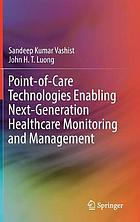 Point-of-care technologies enabling next-generation healthcare monitoring and management