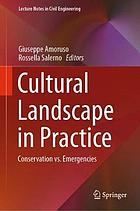 Cultural landscape in practice : conservation vs. emergencies