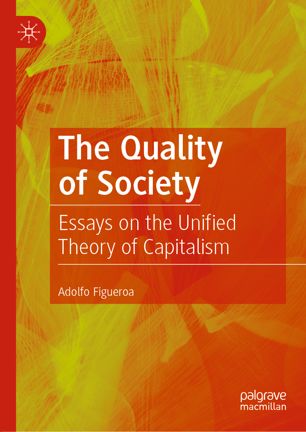 The quality of society : essays on the unified theory of capitalism