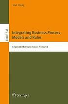 Integrating business process models and rules : empirical evidence and decision framework