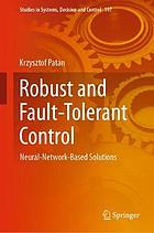 Robust and Fault-Tolerant Control : neural-network-based solutions