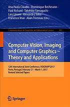 Computer vision, imaging and computer graphics -- theory and applications : 12th International Joint Conference, VISIGRAPP 2017, Porto, Portugal, February 27-March 1, 2017, Revised selected papers