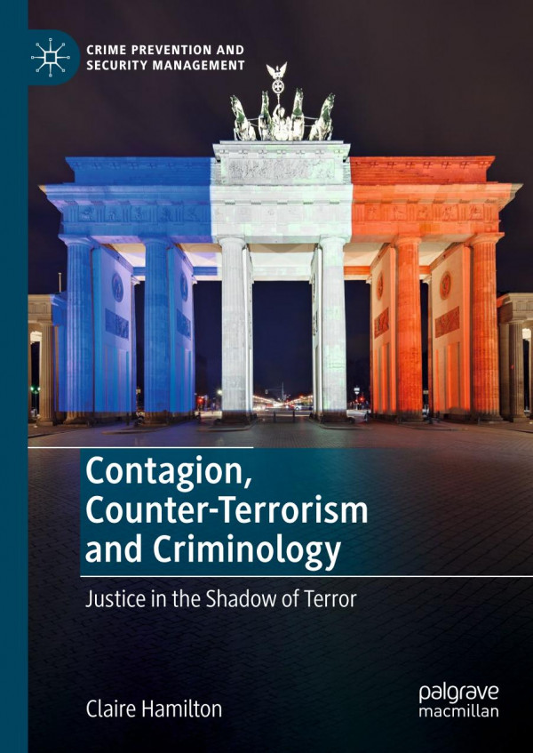 Contagion, Counter-Terrorism and Criminology : Justice in the Shadow of Terror