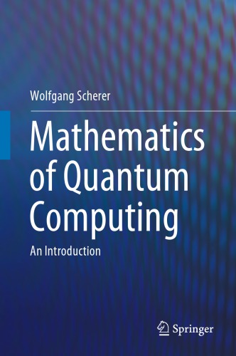 Mathematics of Quantum Computing : an Introduction.