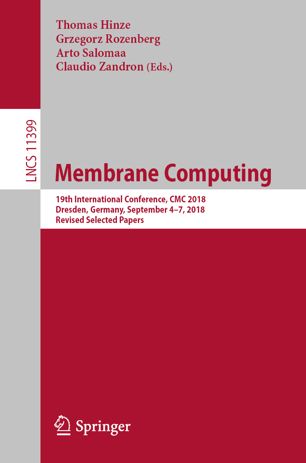 Membrane Computing : 19th International Conference, CMC 2018, Dresden, Germany, September 4–7, 2018, Revised Selected Papers