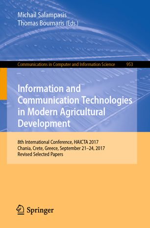 Information and communication technologies in modern agricultural development : 8th International Conference, HAICTA 2017, Chania, Crete, Greece, September 21-24, 2017, Revised selected papers