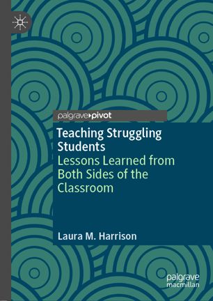 Teaching Struggling Students : Lessons Learned from Both Sides of the Classroom