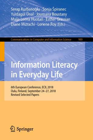 Information Literacy in Everyday Life : 6th European Conference, ECIL 2018, Oulu, Finland, September 24–27, 2018, Revised Selected Papers