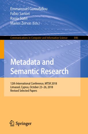 Metadata and Semantic Research : 12th International Conference, MTSR 2018, Limassol, Cyprus, October 23-26, 2018, Revised Selected Papers