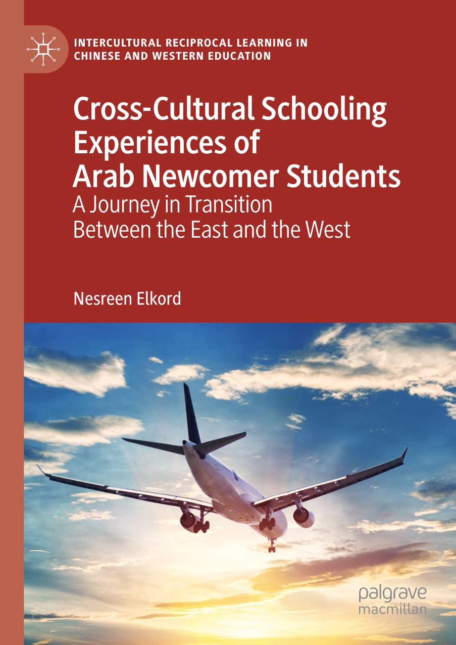 Cross-Cultural Schooling Experiences of Arab Newcomer Students : A Journey in Transition Between the East and the West