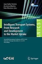 Intelligent transport systems, from research and development to the market uptake : second EAI International Conference, INTSYS 2018, Guimarães, Portugal, November 21-23, 2018, proceedings