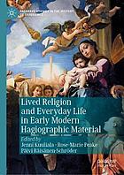 Lived religion and everyday life in early modern hagiographic material