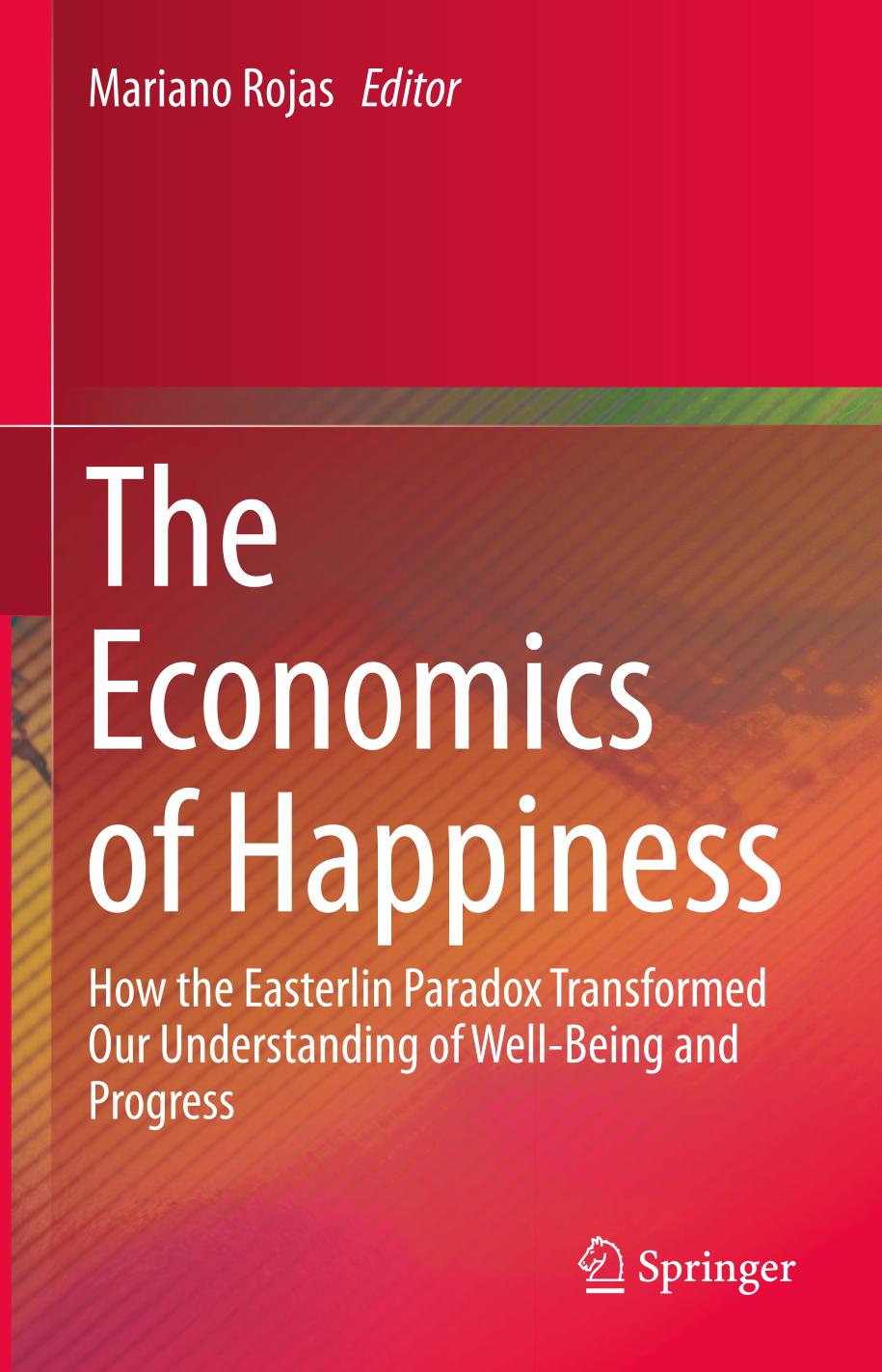 The economics of happiness : how the Easterlin paradox transformed our understanding of well-being and progress