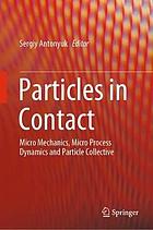 PARTICLES IN CONTACT : micro mechanics, micro process dynamics and particle.