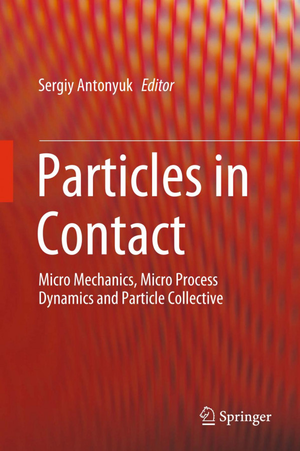 Particles in Contact : Micro Mechanics, Micro Process Dynamics and Particle Collective