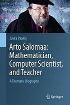 Arto Salomaa : Mathematician, computer scientist, and teacher, a thematic biography