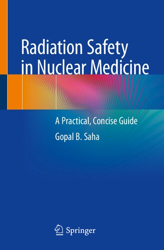 Radiation Safety in Nuclear Medicine : A Practical, Concise Guide