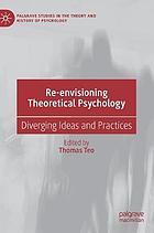 RE-ENVISIONING THEORETICAL PSYCHOLOGY : diverging ideas and practices.