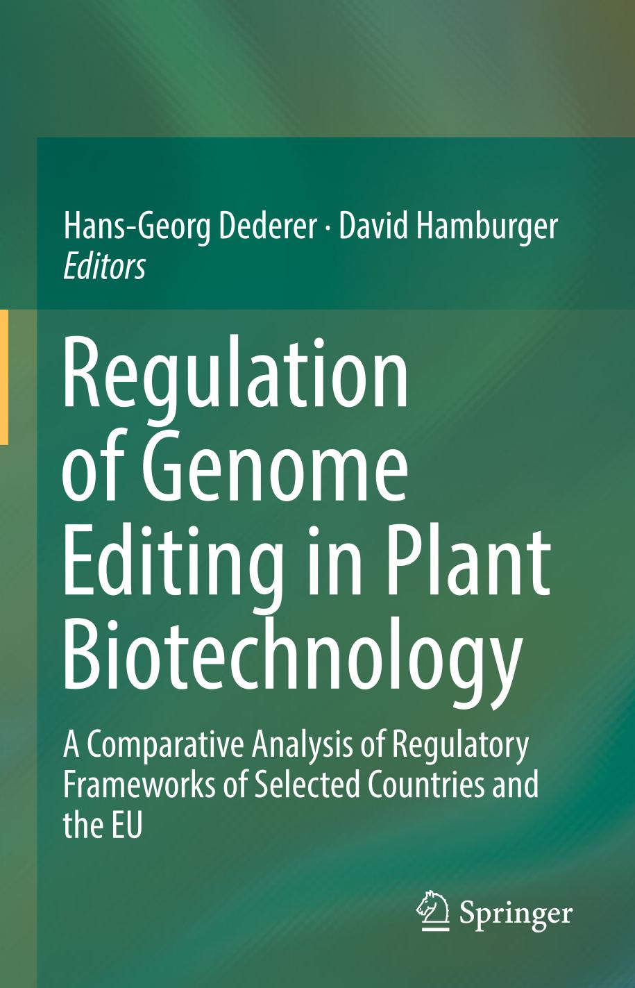 Regulation of Genome Editing in Plant Biotechnology : A Comparative Analysis of Regulatory Frameworks of Selected Countries and the EU