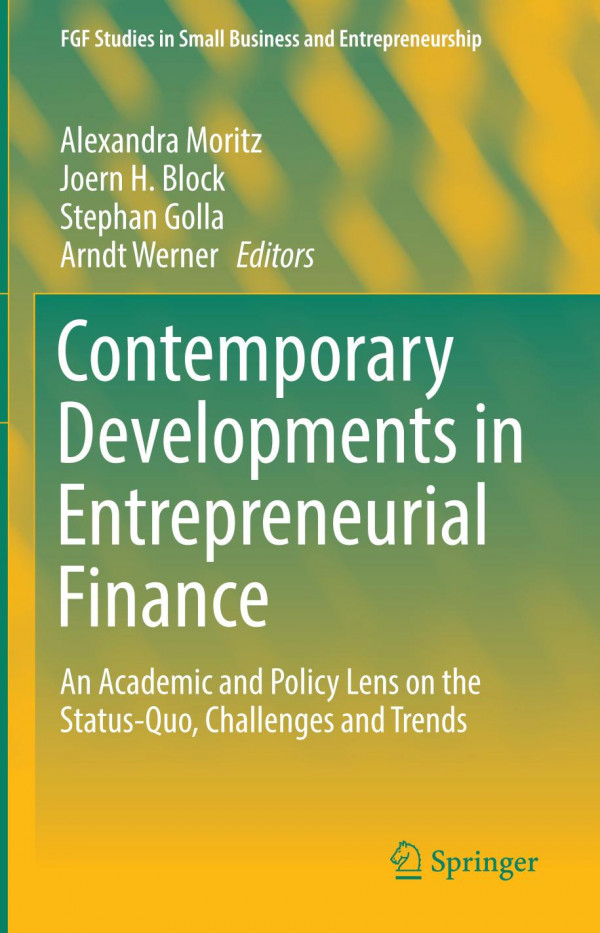 Contemporary Developments in Entrepreneurial Finance : An Academic and Policy Lens on the Status-Quo, Challenges and Trends