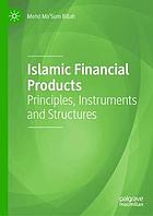 Islamic Financial Products : Principles, Instruments and Structures.