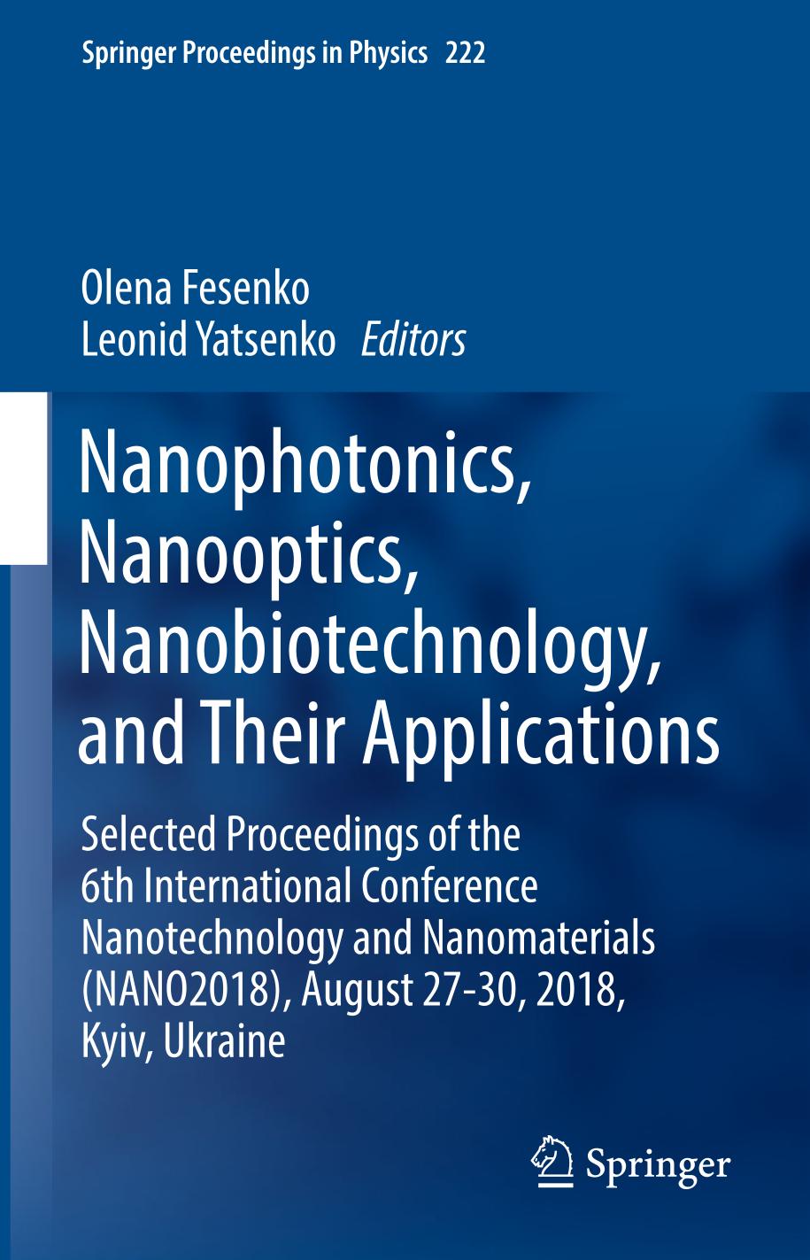 Nanophotonics, Nanooptics, Nanobiotechnology, and Their Applications : Selected Proceedings of the 6th International Conference Nanotechnology and Nanomaterials (NANO2018), August 27-30, 2018, Kyiv, Ukraine