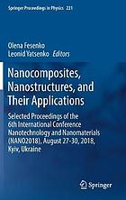 Nanocomposites, nanostructures, and their applications selected proceedings of the 6th International Conference Nanotechnology and Nanomaterials (NANO2018), August 27-30, 2018, Kyiv, Ukraine