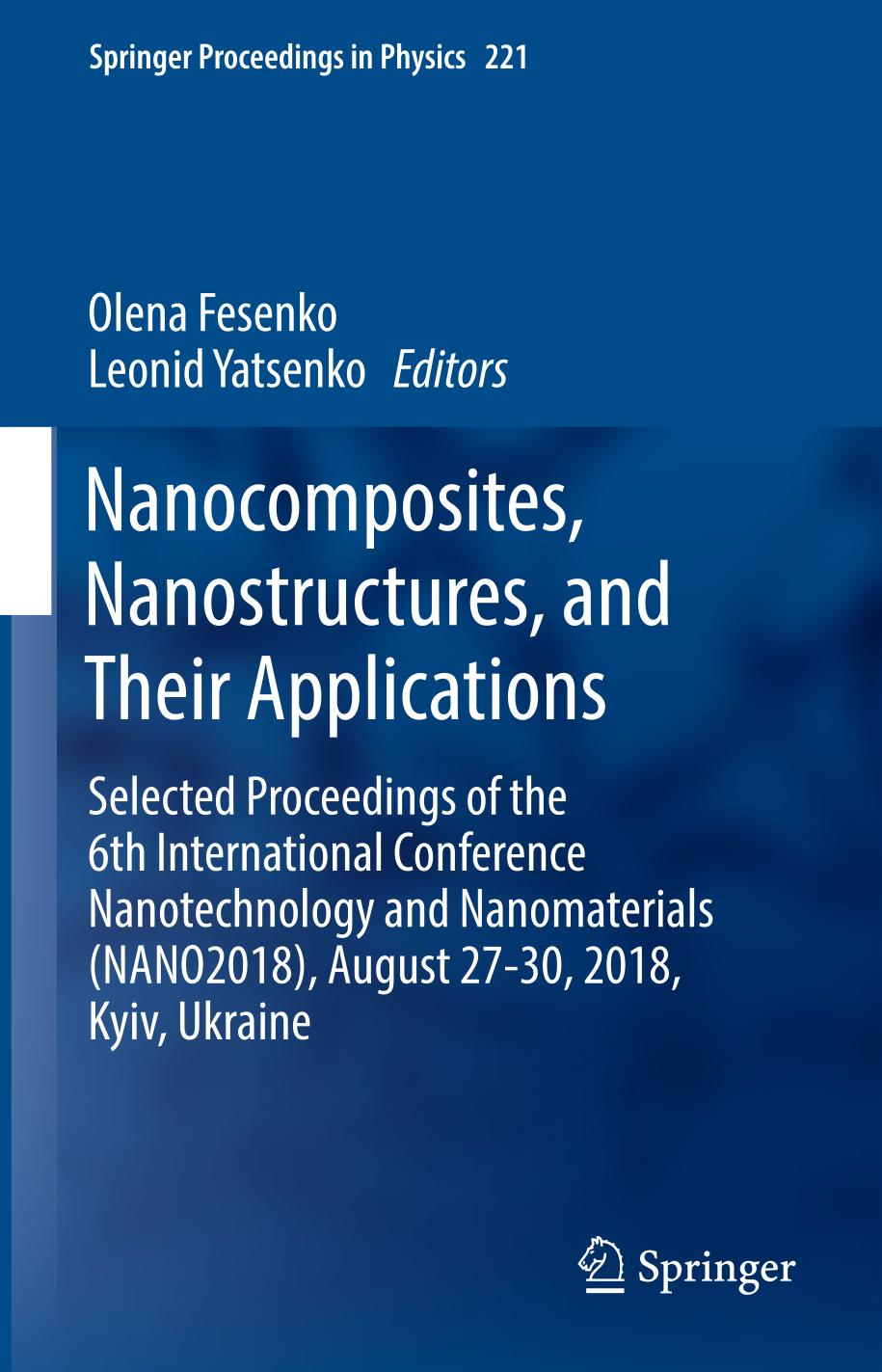 Nanocomposites, Nanostructures, and Their Applications : Selected Proceedings of the 6th International Conference Nanotechnology and Nanomaterials (NANO2018), August 27-30, 2018, Kyiv, Ukraine.