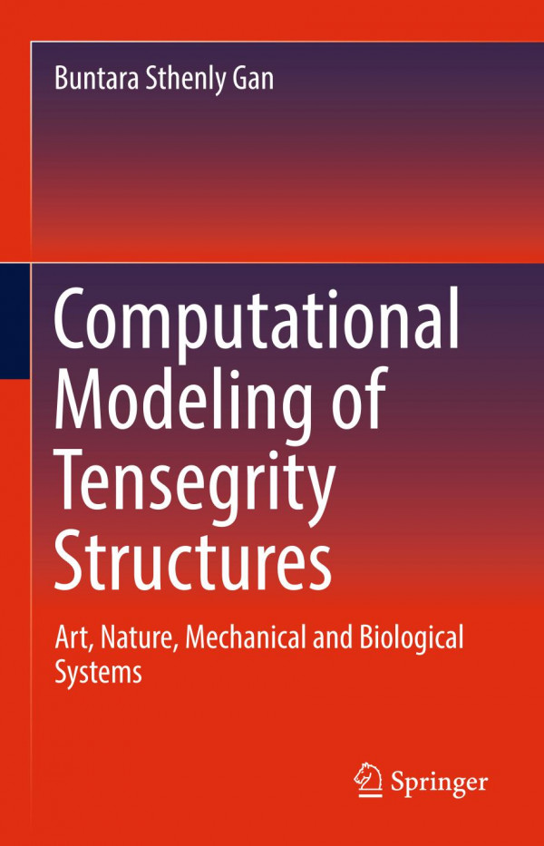 Computational Modeling of Tensegrity Structures Art, Nature, Mechanical and Biological Systems