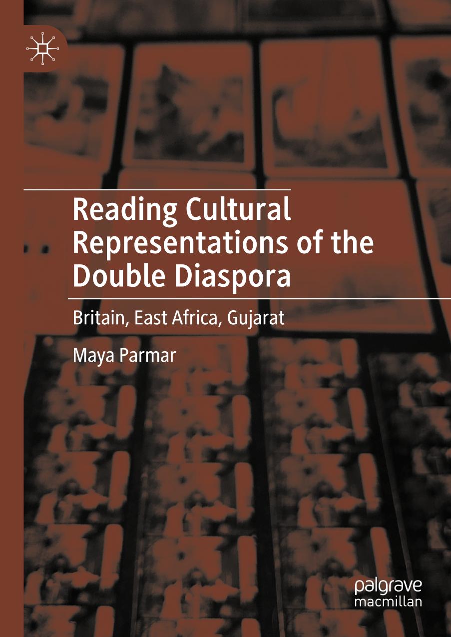 Reading cultural representations of the double diaspora : Britain, East Africa, Gujarat