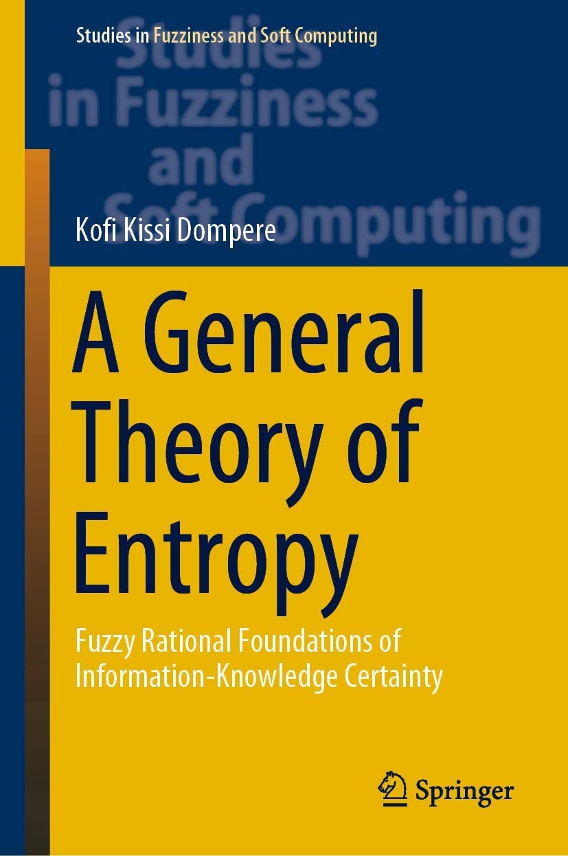 A general theory of entropy : fuzzy rational foundations of information-knowledge certainty