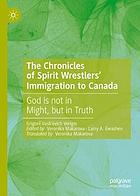 The Chronicles of Spirit Wrestlers' Immigration to Canada : God Is Not in Might, but in Truth