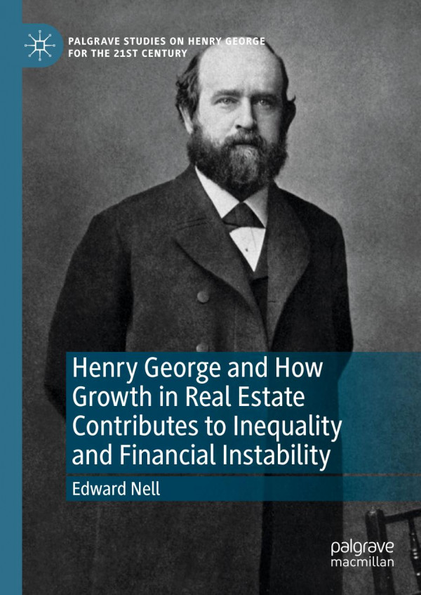 Henry George and How Growth in Real Estate Contributes to Inequality and Financial Instability