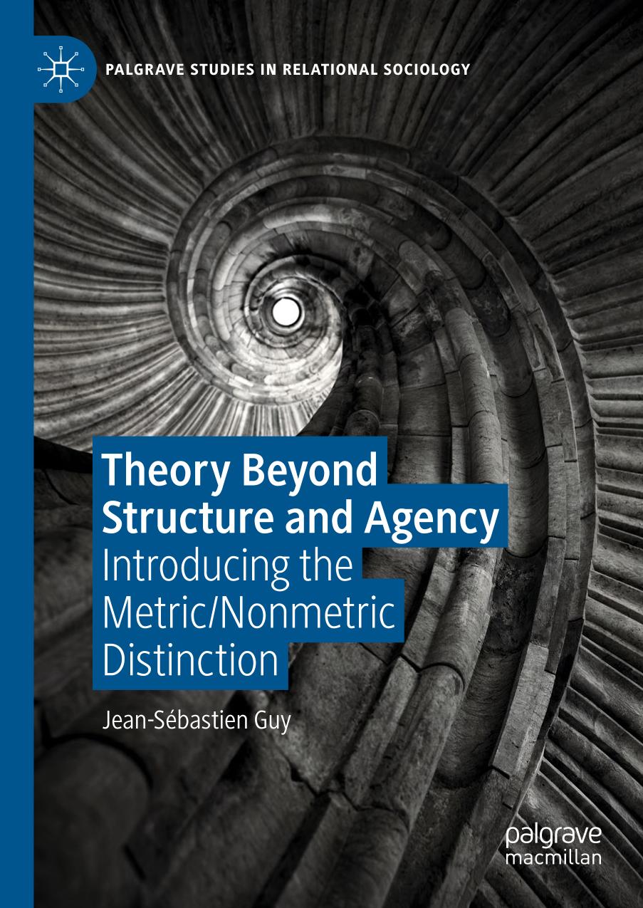 Theory Beyond Structure and Agency : Introducing the Metric/Nonmetric Distinction