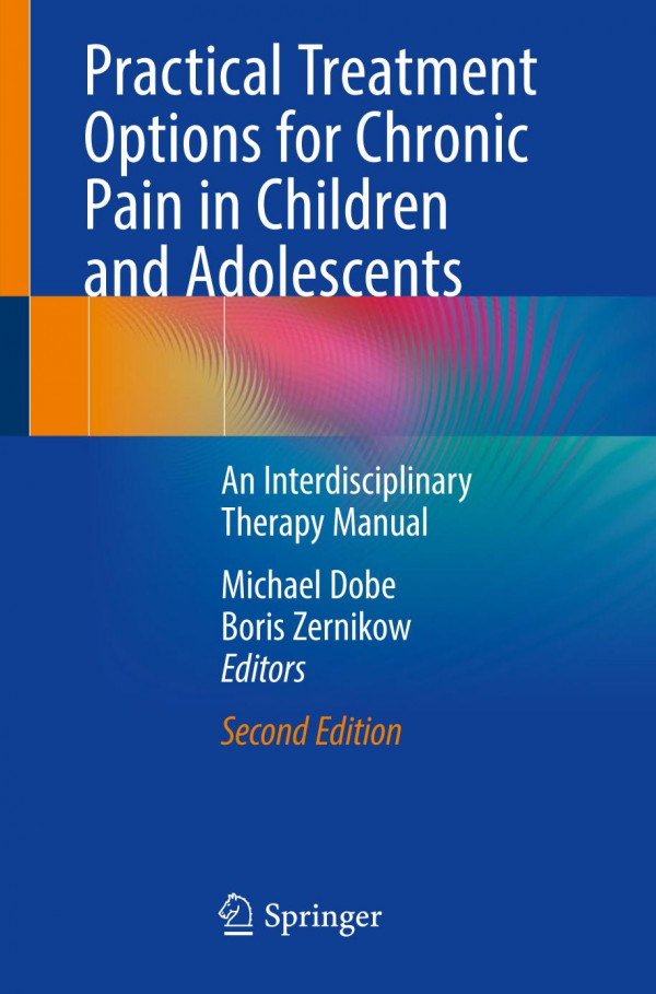 Practical treatment options for chronic pain in children and adolescents : an interdisciplinary therapy manual